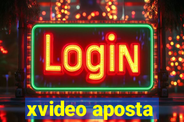 xvideo aposta